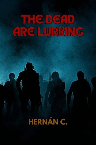 The Dead Are Lurking: (1 The Dead Are Lurking)