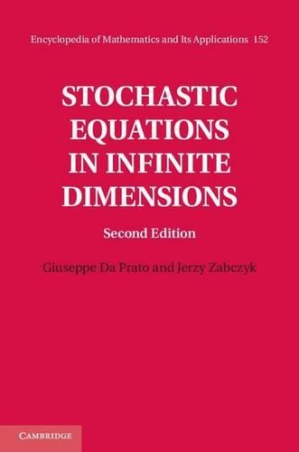 Stochastic Equations in Infinite Dimensions: (Series Number 152 Encyclopedia of Mathematics and its Applications)