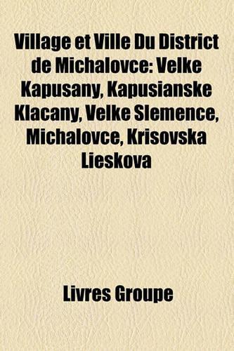 Village Et Ville Du District de Michalovce: Ve Ke Kapu Any, Kapu Ianske K a Any, Ve Ke Slemence, Michalovce, Kri Ovska Lieskova