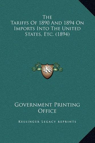 The Tariffs Of 1890 And 1894 On Imports Into The United States, Etc. (1894)