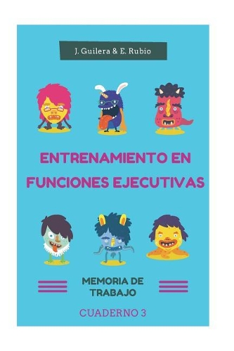 Entrenamiento en Funciones Ejecutivas. Memoria de Trabajo. Cuaderno 3.: Fichas para trabajar Funciones Ejecutivas. Memoria de Trabajo. Cuaderno 3.(3 Entrenamiento En Funciones Ejecutivas)