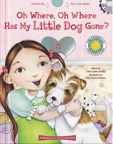 Oh Where, Oh Where Has My Little Dog Gone?: Smithsonian American Favorites(Smithsonian American Favorites)