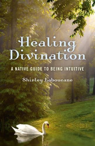Healing Divination – a native guide to being intuitive