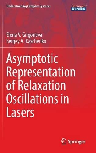 Asymptotic Representation of Relaxation Oscillations in Lasers: (Understanding Complex Systems)