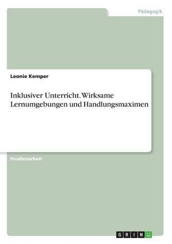 Inklusiver Unterricht. Wirksame Lernumgebungen und Handlungsmaximen