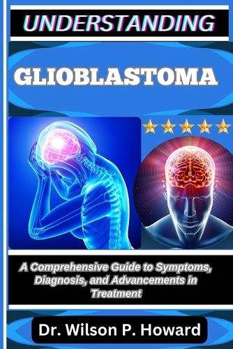Understanding Glioblastoma