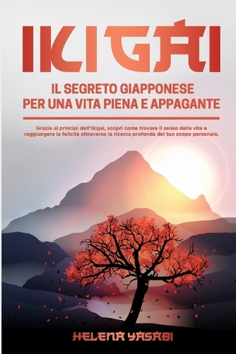 Ikigai: Il Segreto Giapponese per una Vita Piena e Appagante