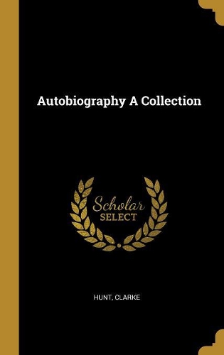 Autobiography A Collection