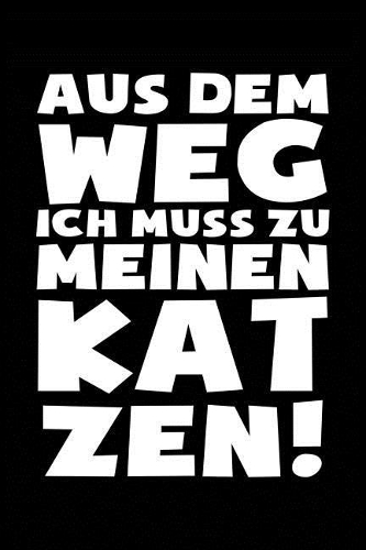 Ich Muss Zu Den Katzen: Notizbuch / Notizheft Für Katzenliebhaber Katzenliebhaber-In Katzenfreund-In Crazy Cat Lady A5 (6x9in) Dotted Punktraster