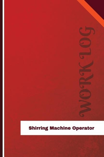 Shirring Machine Operator Work Log