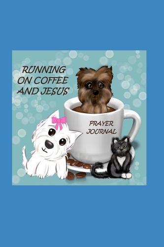 Running on Coffee and Jesus Prayer Journal