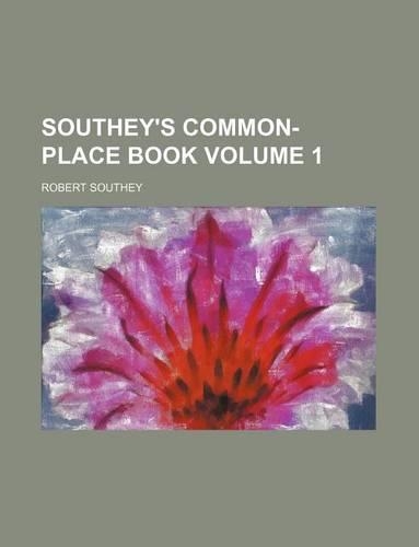 Southey's Common-Place Book Volume 1