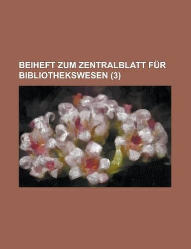Beiheft Zum Zentralblatt Fur Bibliothekswesen (3)