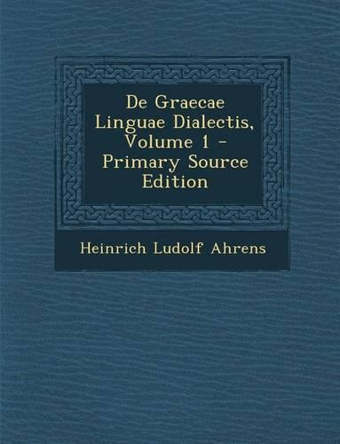 de Graecae Linguae Dialectis, Volume 1