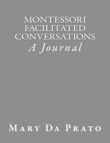 Montessori Facilitated Conversations: A Journal