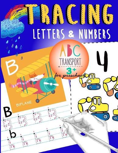 Tracing Letters & Numbers for preschool abc Transport 3+: A Fun tracing letter and number With truck, car, helicopter, airplane & More!(3 Letter Tracing Workbook Designer)