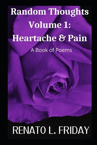 Random Thoughts Volume 1: Heartache and Pain