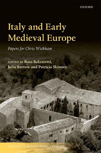 Italy and Early Medieval Europe: Papers for Chris Wickham(The Past and Present Book Series)