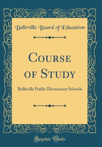 Course of Study: Belleville Public Elementary Schools (Classic Reprint)