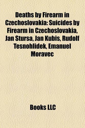 Deaths by Firearm in Czechoslovakia: Suicides by Firearm in Czechoslovakia, Jan Tursa, Jan Kubi, Rudolf T?snohlidek, Emanuel Moravec