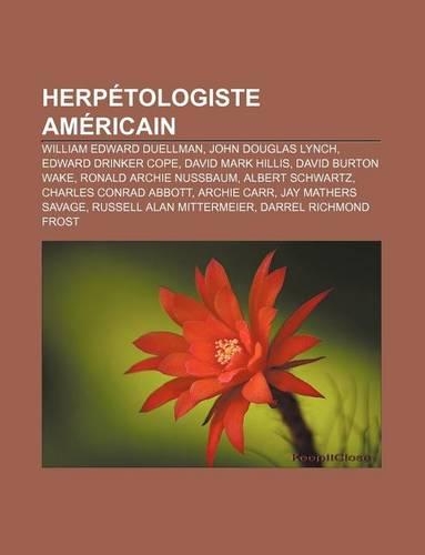 Herpetologiste Americain: William Edward Duellman, John Douglas Lynch, Edward Drinker Cope, David Mark Hillis, David Burton Wake