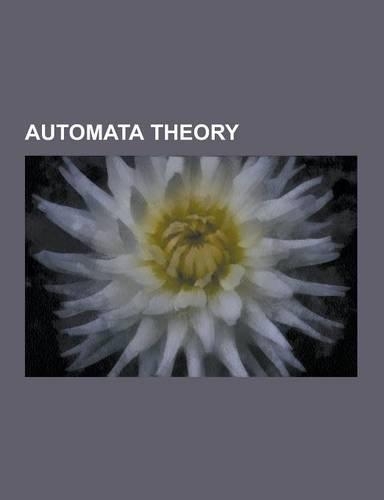 Automata Theory: Finite-State Machine, Regular Expression, Pushdown Automaton, Star Height Problem, Tree Automaton, Sequential Logic, a
