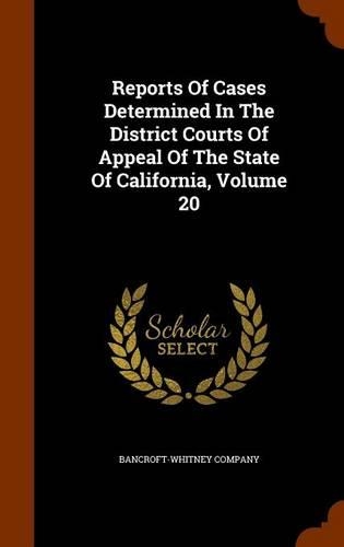 Reports of Cases Determined in the District Courts of Appeal of the State of California, Volume 20