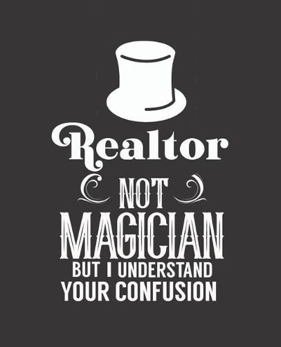 Realtor Not Magician But I Understand Your Confusion: College Ruled Lined Notebook - 120 Pages Perfect Funny Gift keepsake Journal, Diary