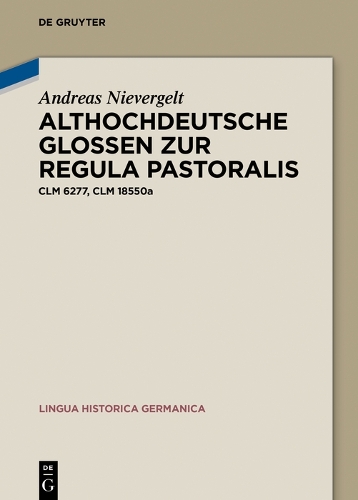 Althochdeutsche Glossen zur Regula pastoralis: Clm 6277, Clm 18550a(29 Lingua Historica Germanica)