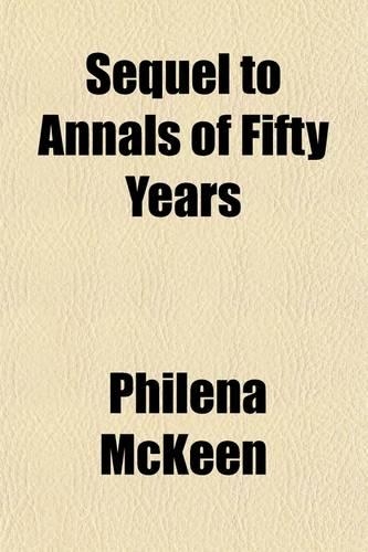Sequel to Annals of Fifty Years; A History of Abbot Academy. Andover, Mass., 1879-1892