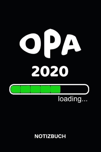 Opa 2020 loading... Notizbuch: tolles Geschenk für werdende Opas - 110 linierte Seiten um die Wünsche der Enkel aufzuschreiben - Format A5