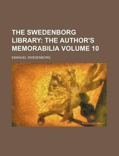 The Swedenborg Library; The Author's Memorabilia Volume 10