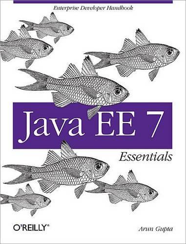 Java Ee 7 Essentials: Enterprise Developer Handbook