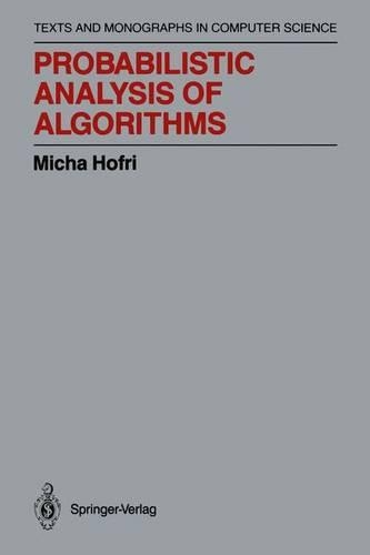 Probabilistic Analysis of Algorithms: On Computing Methodologies for Computer Algorithms Performance Evaluation(Monographs in Computer Science)