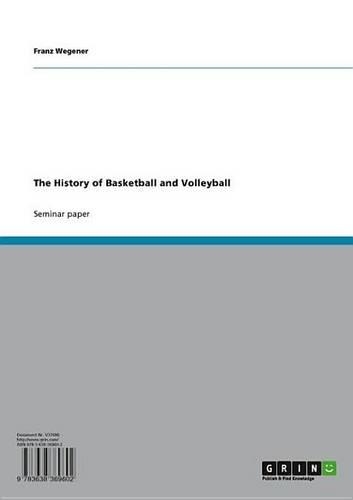 The History of Basketball and Volleyball