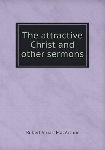 The attractive Christ and other sermons