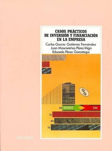 Casos Practicos de Inversion y Financiacion En La Empresa