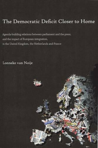 The Democratic Deficit Closer to Home: Agenda-Building Relations Between Parliament and the Press, and the Impact of European Integration