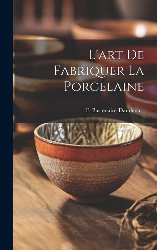 L'art De Fabriquer La Porcelaine