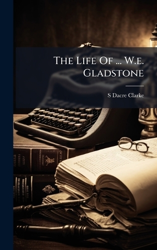 The Life Of ... W.e. Gladstone