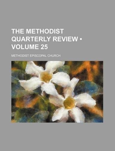 The Methodist Quarterly Review (Volume 25)