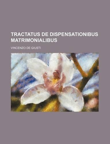 Tractatus de Dispensationibus Matrimonialibus