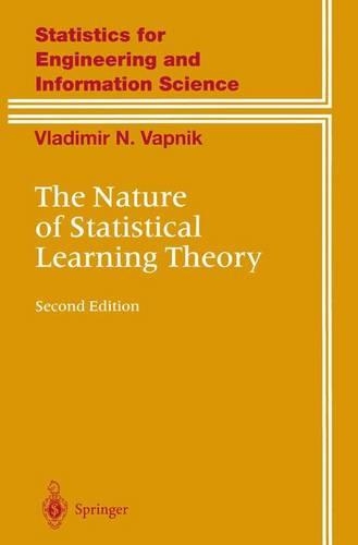 The Nature of Statistical Learning Theory: (Information Science and Statistics)