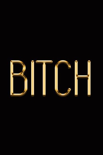 Bitch: Elegant Gold & Black Notebook Show the World You Can't Be Messed With! Stylish Luxury Journal(46 Luxury Notebooks)