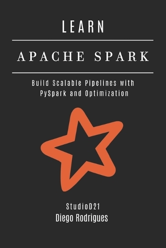 Learn Apache Spark: Build Scalable Pipelines with PySpark and Optimization(4 Data Extreme Eng)