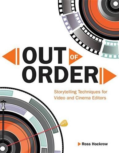 Out of Order: Storytelling Techniques for Video and Cinema Editors