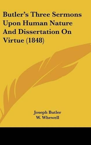 Butler's Three Sermons Upon Human Nature And Dissertation On Virtue (1848)