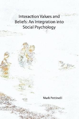 Interaction Values and Beliefs: An Integration Into Social Psychology