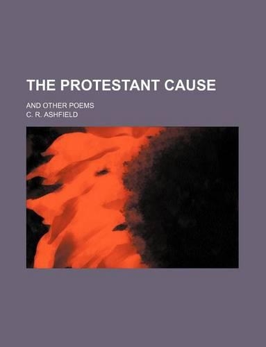 The Protestant Cause; And Other Poems