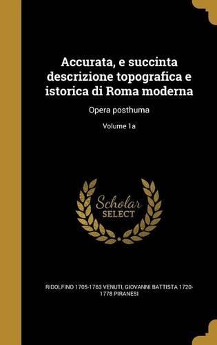 Accurata, e succinta descrizione topografica e istorica di Roma moderna